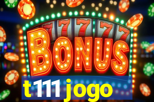 t111 jogo
